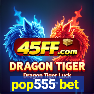 pop555 bet